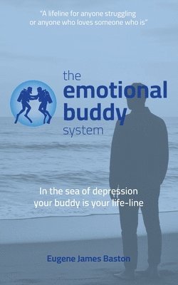 bokomslag The Emotional Buddy System: In the sea of depression your buddy is your lifeline