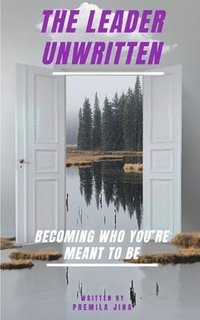 bokomslag The Leader Unwritten: Becoming Who You're Meant to Be