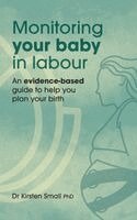 Monitoring Your Baby in Labour: An Evidence-Based Guide to Help Plan Your Birth