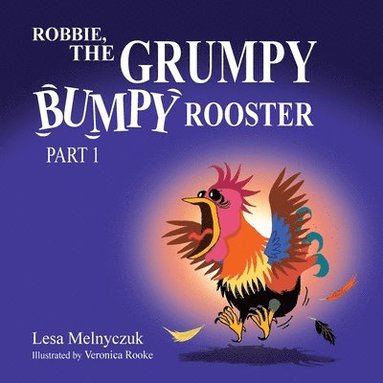 bokomslag Robbie, the Grumpy, Bumpy Rooster (Part 1)