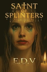 bokomslag Saint of Splinters: A Borderline Gospel