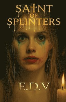 bokomslag Saint of Splinters: A Borderline Gospel