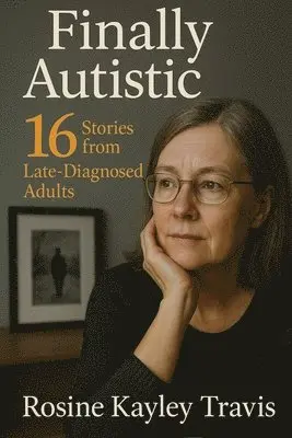 Rosine Kayley Travis - Finally Autistic, Häftad. Tillgänglighet: Lägg i varukorg