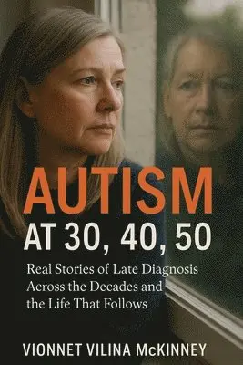 Vionnet Vilina McKinney - Autism at 30, 40, 50, Häftad. Tillgänglighet: Lägg i varukorg