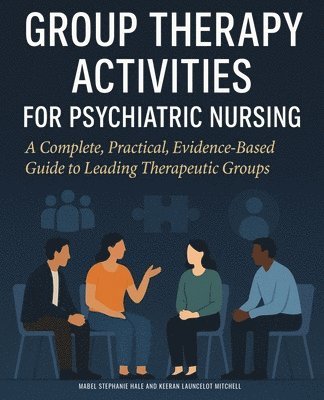 Keeran Launcelot Mitchell, Mabel Stephanie Hale - Group Therapy Activities for Psychiatric Nursing, Häftad