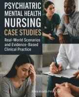 bokomslag Psychiatric Mental Health Nursing Case Studies: Real-World Scenarios and Evidence-Based Clinical Practice