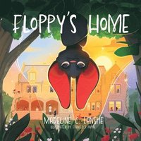 bokomslag Floppy's Home: Bats Just Want Friends Too