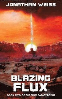 bokomslag Blazing Flux: Book Two of The Flux Catastrophe
