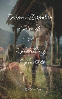 bokomslag From Broken Roads to Healing Hearts