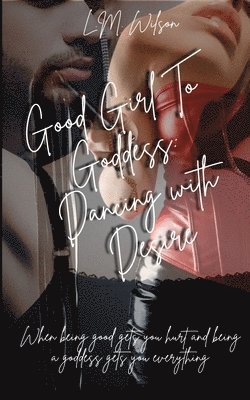 Lisa-Marie Wilson, Lisa-marie Wilson - Good Girl To Goddess: Dancing with Desire, Häftad