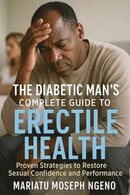Mariatu Moseph Ngeno - Diabetic Man's Complete Guide to Erectile Health, Häftad. Tillgänglighet: Lägg i varukorg