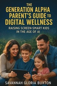 bokomslag Generation Alpha Parent's Guide to Digital Wellness