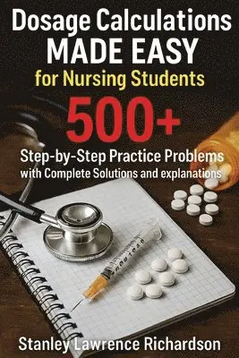 Stanley Lawrence Richardson - Dosage Calculations Made Easy for Nursing Students, Häftad. Tillgänglighet: Lägg i varukorg