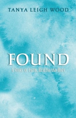 Tanya Leigh Wood - Found, Häftad