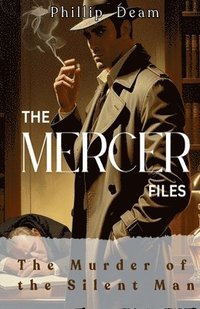 bokomslag Mercer Files - The Murder of the Silent Man