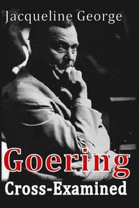 bokomslag Goering Cross-Examined