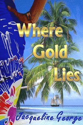 Jaqueline George - Where Gold Lies, Häftad