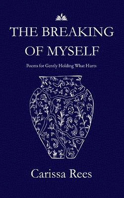 Carissa Rees - Breaking of Myself, Häftad