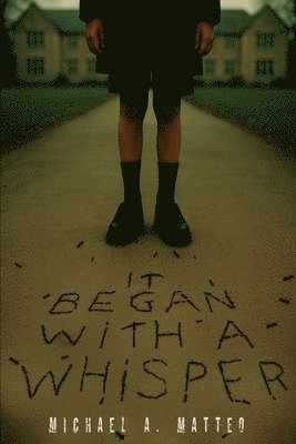 Michael A Matteo - It Began with a Whisper, Häftad