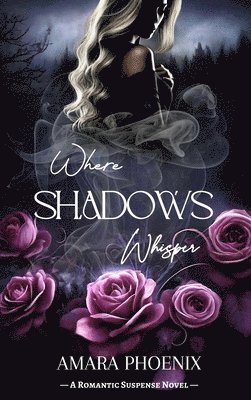 Amara Phoenix - Where Shadows Whisper, Inbunden