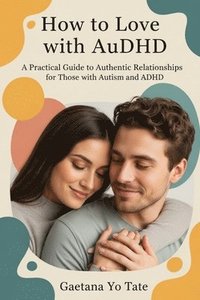 bokomslag How to Love with AuDHD