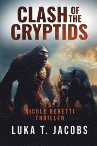 bokomslag Clash of the Cryptids Part 1: A Nicole Beretti Thriller