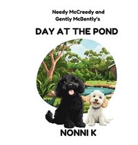 bokomslag Needy McCreedy and Gently McBently's Day at the Pond