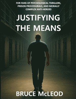 Bruce McLeod - Justifying The Means, Häftad