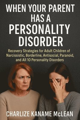 bokomslag When Your Parent Has a Personality Disorder