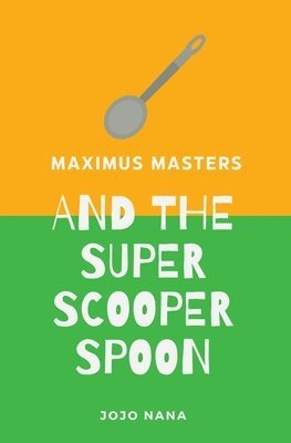 Maximus Masters and the Super Scooper Spoon
