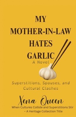 Xena Queen - My Mother-in-Law Hates Garlic, Häftad