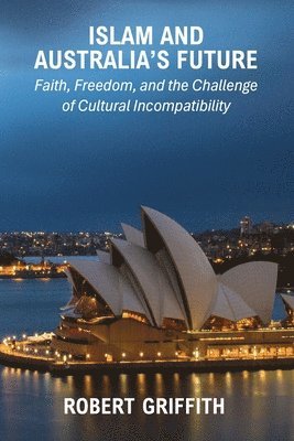 Robert Griffith - Islam and Australia's Future, Häftad