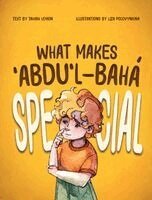 Tahirih Lemon - What Makes ʻAbdu'l-Bahá Special, Inbunden