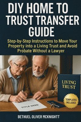Bethuel Oliver McKnight - DIY Home to Trust Transfer Guide, Häftad