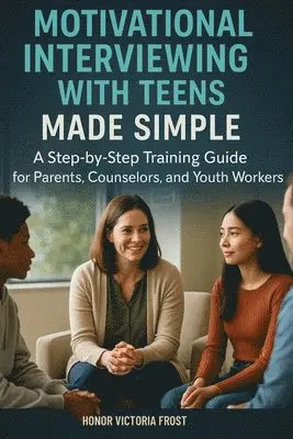 Honor Victoria Frost - Motivational Interviewing with Teens Made Simple, Häftad. Tillgänglighet: Lägg i varukorg