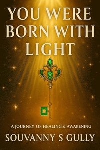 bokomslag You Were Born With Light: A Journey of Healing & Awekening