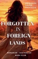 Anisoara Laura Mustetiu - Forgotten in Foreign Lands, Häftad