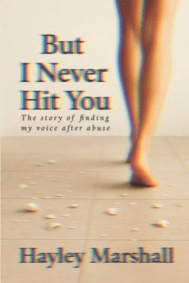 But I Never Hit You