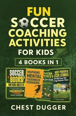 Chest Dugger - Fun Soccer Coaching Activities for Kids, Inbunden