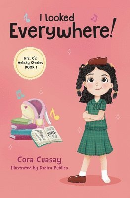 I Looked Everywhere!: Mrs. C's Melody Stories, Book 1