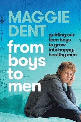 Maggie Dent - From Boys to Men, Häftad