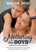 Maggie Dent - Mothering Our Boys, Häftad
