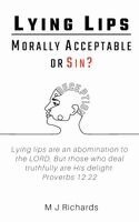 Lying Lips: Morally Acceptable or Sin?