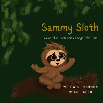 Sammy Sloth Learns That Sometimes Things Take Time
