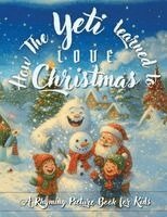 Epic Journeys Publishing - How the Yeti Learned to Love Christmas, Häftad. Tillgänglighet: Tillfälligt slut