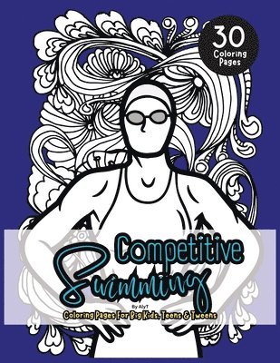 Competitive Swimming Coloring Book For Big Kids, Teens & Tweens