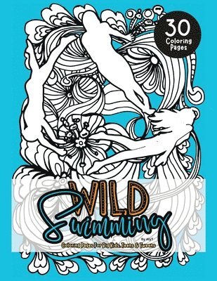 Wild Swimming Coloring Pages For Big Kids, Teens & Tweens