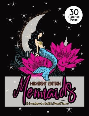 Mermaids Midnight Edition Coloring Pages For Big Kids, Teens & Tweens