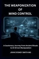 John Sydney Smith - Weaponization of Mind Control, Häftad