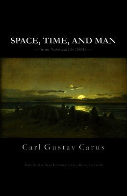 Carl Gustav Carus, Alexander Jacob - Space, Time and Man, Häftad